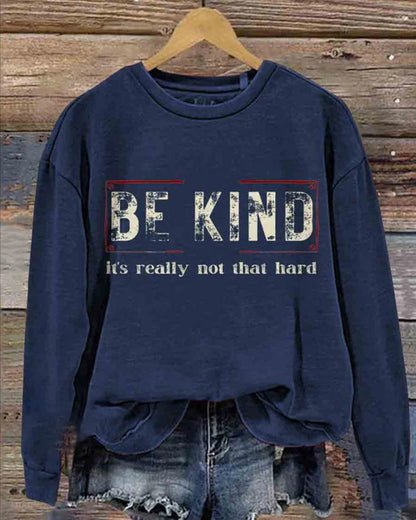 Be Kind It's Really Not That Hard Print Casual Sweatshirt 2024 f/w Mental Health spring sweatshirts