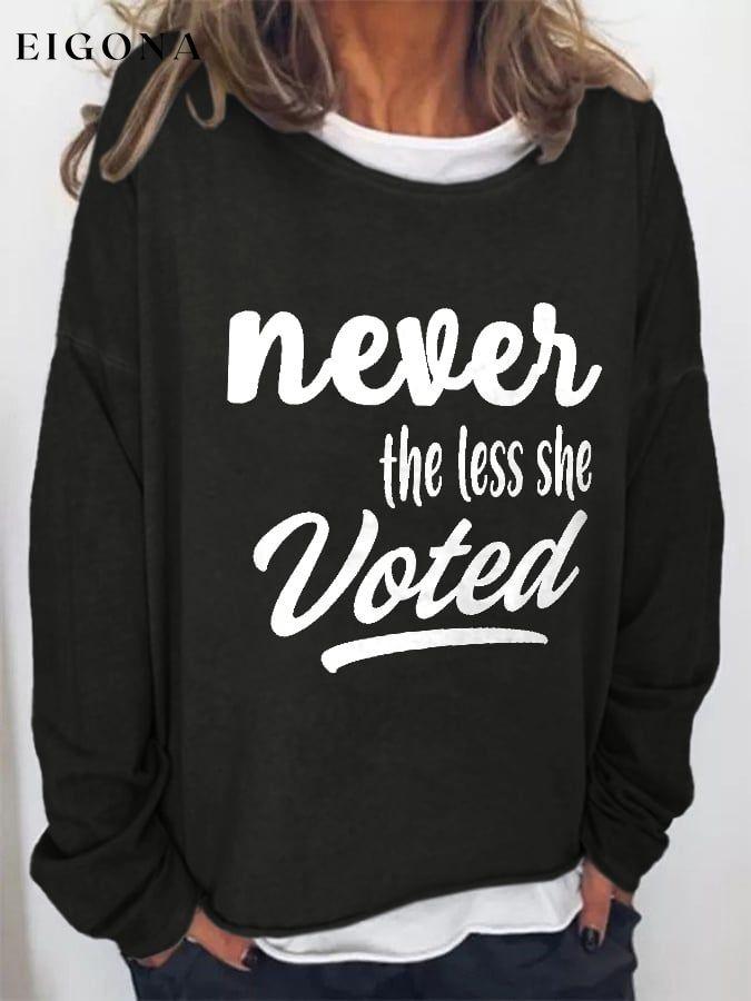 Never The Less She Voted Print Sweatshirt roe