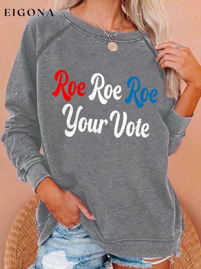 Vintage Roe Roe Roe Your Vote Print Sweatshirt roe