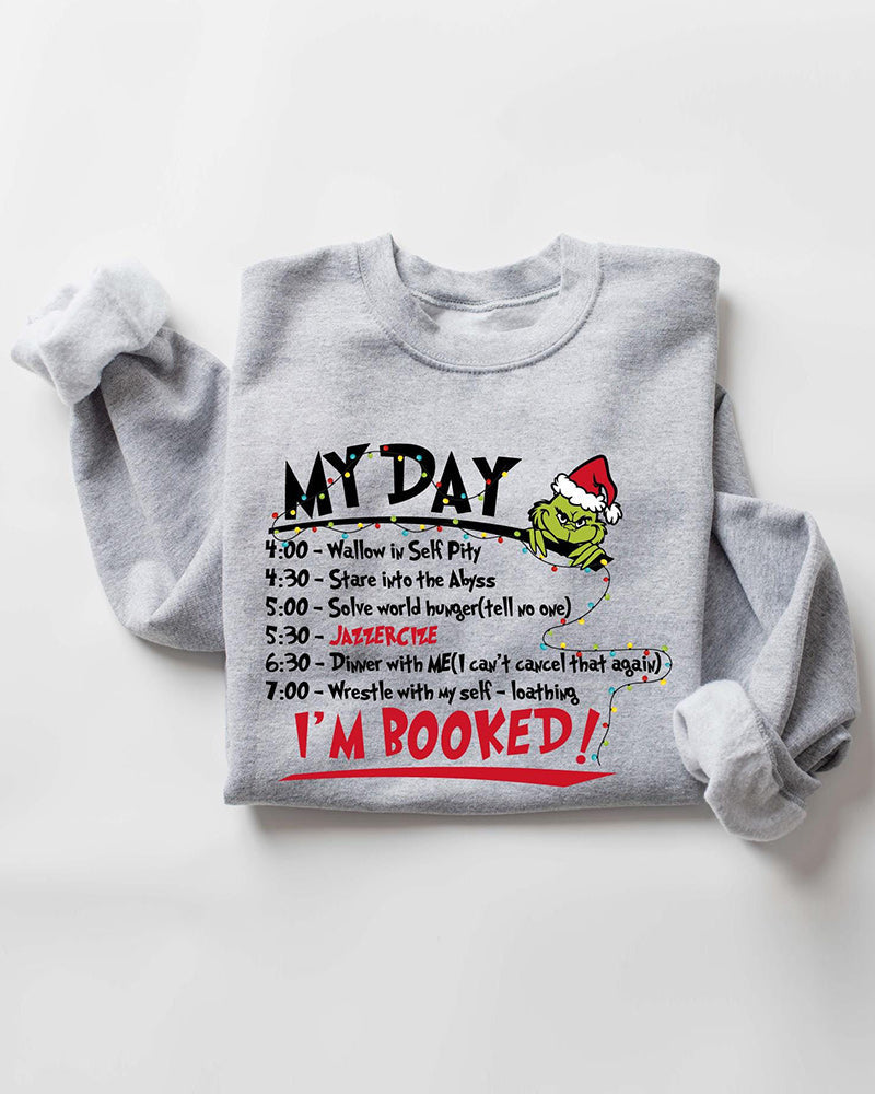 My Day I'm Booked Round Neck Sweatshirt 2024 f/w christmas Grinch sweatshirts