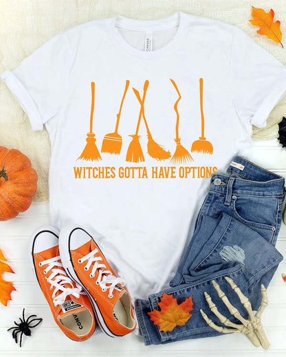 Witches Gotta Have Options T-Shirt halloween summer t-shirts