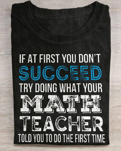 Try Doing What Your Math Teacher Told You To Do The First Time Teacher Casual Print T-shirt 2024 f/w back to school spring summer t-shirts